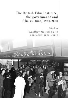 The British Film Institute, the Government and Film Culture, 1933-2000 - cover