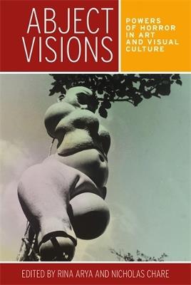 Abject Visions: Powers of Horror in Art and Visual Culture - cover