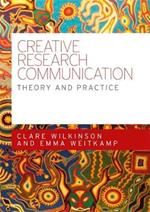 Creative Research Communication: Theory and Practice