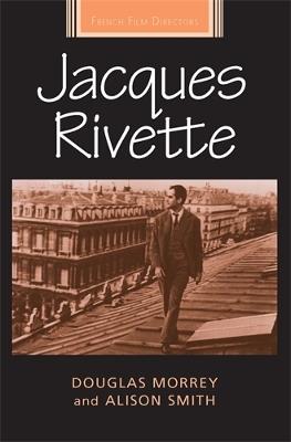 Jacques Rivette - Douglas Morrey,Alison Smith - cover