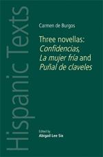 Carmen De Burgos: Three Novellas: Confidencias, La Mujer Fria and PunAl De Claveles
