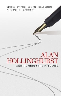 Alan Hollinghurst: Writing Under the Influence - cover