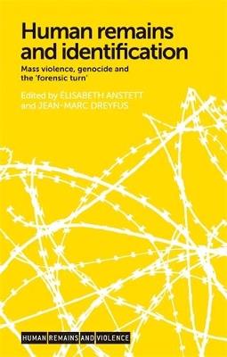Human Remains and Identification: Mass Violence, Genocide, and the ‘Forensic Turn’ - cover