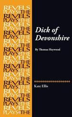Dick of Devonshire: By Thomas Heywood