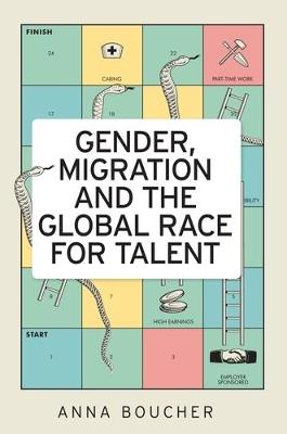 Gender, Migration and the Global Race for Talent - Anna Boucher - cover