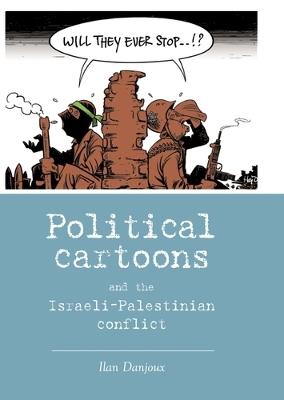 Political Cartoons and the Israeli-Palestinian Conflict - Ilan Danjoux - cover