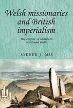 Welsh Missionaries and British Imperialism: The Empire of Clouds in North-East India