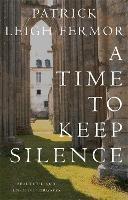 A Time to Keep Silence - Patrick Leigh Fermor - cover