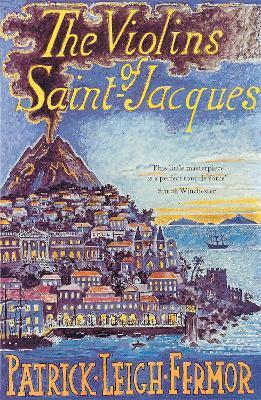 The Violins of Saint-Jacques - Patrick Leigh Fermor - cover