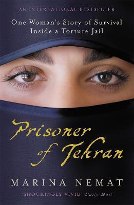 Prisoner of Tehran: One Woman's Story of Survival Inside a Torture Jail - Marina Nemat - cover