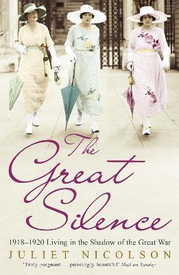 The Great Silence: 1918-1920: Living in the Shadow of the Great War - Juliet Nicolson - cover