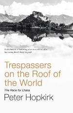 Trespassers on the Roof of the World: The Race for Lhasa