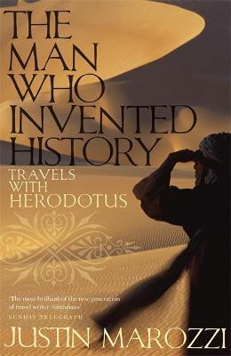 The Man Who Invented History: Travels with Herodotus - Justin Marozzi - cover