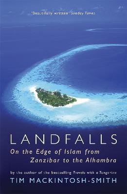 Landfalls: On the Edge of Islam from Zanzibar to the Alhambra - Tim Mackintosh-Smith - cover
