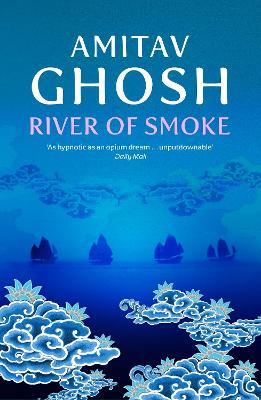 River of Smoke: Ibis Trilogy Book 2 - Amitav Ghosh - cover