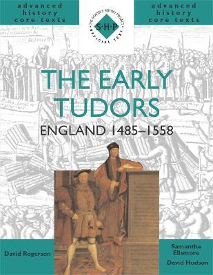 The Early Tudors: England 1485-1558 - David Hudson,David Rogerson,Samantha Ellsmore - cover