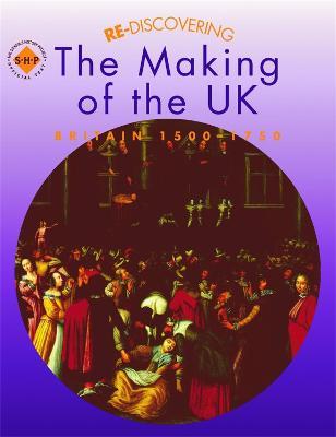 Re-discovering the Making of the UK: Britain 1500-1750 - Tim Lomas,Colin Shephard - cover