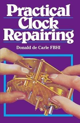 Practical Clock Repairing - Donald Carle - cover