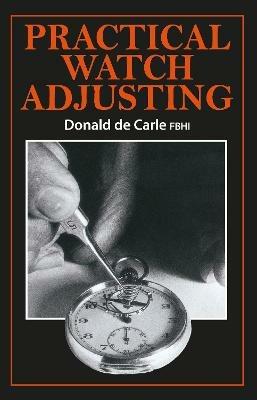 Practical Watch Adjusting - Donald Carle - cover