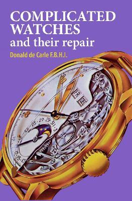Complicated Watches and Their Repair - Donald de Carle - cover