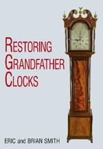 Restoring Grandfather Clocks