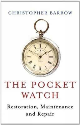 Pocket Watch: Restoration, Maintenance and Repair - Christopher S Barrow - cover