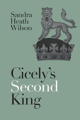 Cicely's Second King - Sandra Heath Wilson - cover