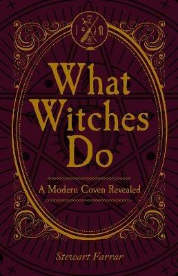 What Witches Do: A Modern Coven Revealed - Stewart Farrar - cover