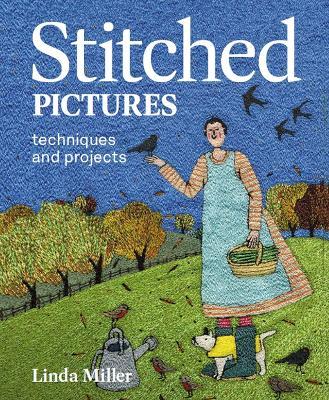 Stitched Pictures: Techniques and projects - Linda Miller - cover