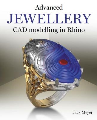 Advanced Jewellery CAD Modelling in Rhino - Jack Meyer - cover