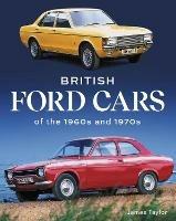 British Ford Cars of the 1960s and 1970s - James Taylor - cover
