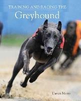 Training and Racing the Greyhound - Darren Morris - cover