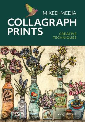 Mixed-Media Collagraph Prints: Creative Techniques - Vicky Oldfield - cover