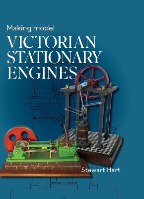 Making Model Victorian Stationary Engines - Stewart B Hart - cover