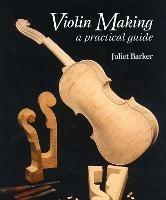 Violin Making: A Practical Guide - Juliet Barker - cover