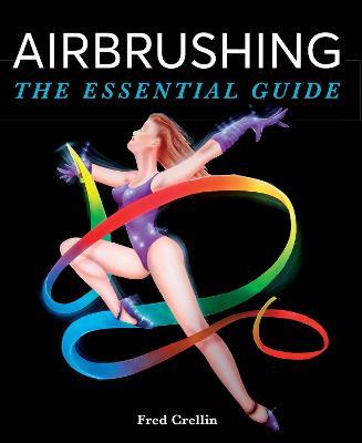Airbrushing: The Essential Guide - Fred Crellin - cover