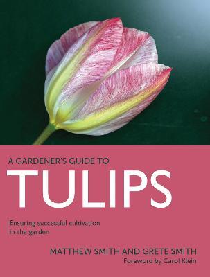 Tulips: Ensuring Successful Cultivation in the Garden - Matthew Smith,Grete Smith - cover