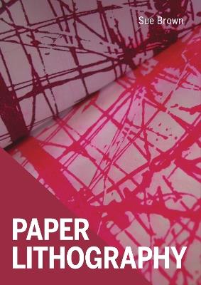 Paper Lithography - Sue Brown - cover