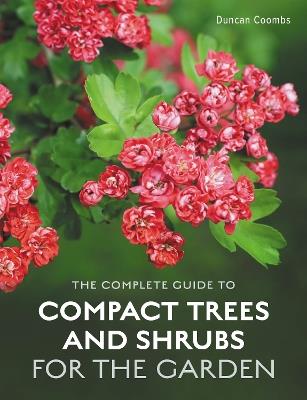 The Complete Guide to Compact Trees and Shrubs - Duncan Coombs - cover
