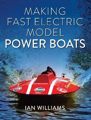 Making Fast Electric Model Power Boats - Ian Williams - cover