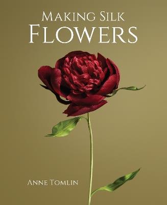 Making Silk Flowers - Anne Tomlin - cover