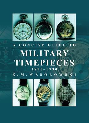 Concise Guide to Military Timepieces - Zygmunt Wesolowski - cover
