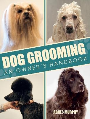 Dog Grooming: An Owners Handbook - Agnes Murphy - cover