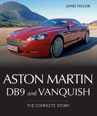 Aston Martin DB9 and Vanquish: The Complete Story - James Taylor - cover