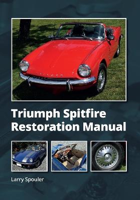 Triumph Spitfire Restoration Manual - Larry Spouler - cover