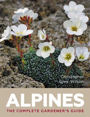 Alpines: The Complete Gardener’s Guide - Christopher Grey Wilson - cover