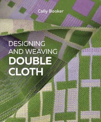 Designing and Weaving Double Cloth - Cally Booker - cover
