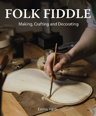 Folk Fiddle: Making, Crafting and Decorating - Emma Hardy - cover