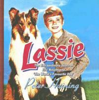 Lassie: The Extraordinary Story of Eric Knight and 'The World's Favourite Dog' - Peter Haining - cover