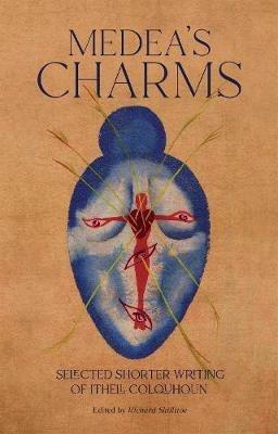 Medea's Charms: Selected Shorter Writing - Ithell Colquhoun - cover